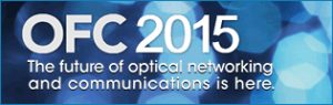 OFC 2015 - The future of optical networking and communications is here