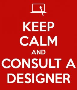 Keep Calm and Consult A Designer