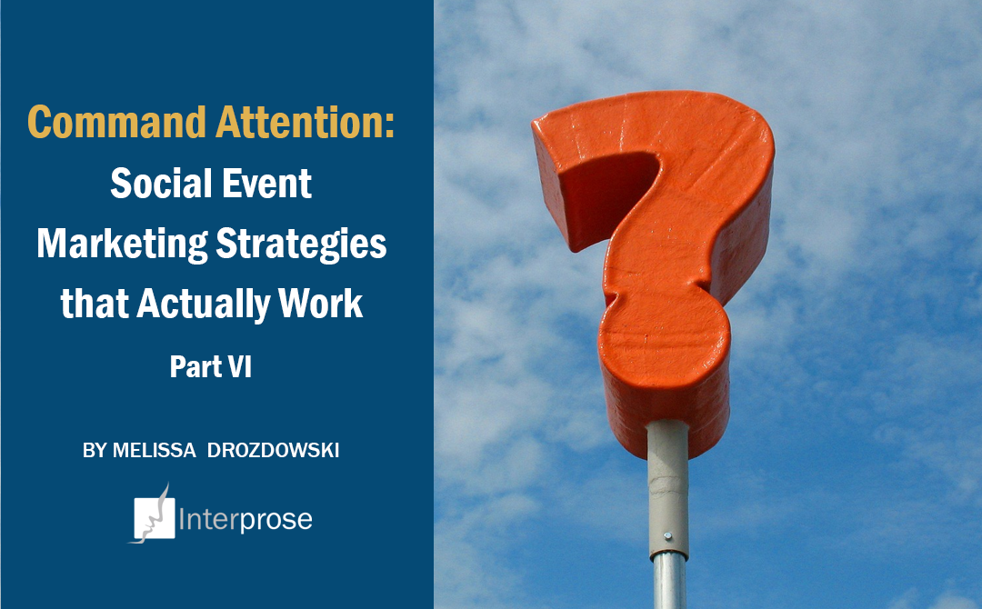 Command Attention: Social Event Marketing Strategies That Actually Work, Part VI