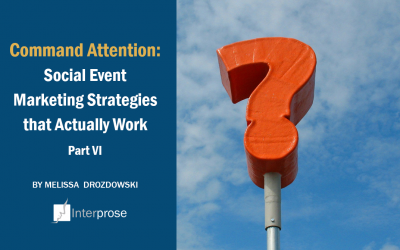 Command Attention: Social Event Marketing Strategies That Actually Work, Part VI