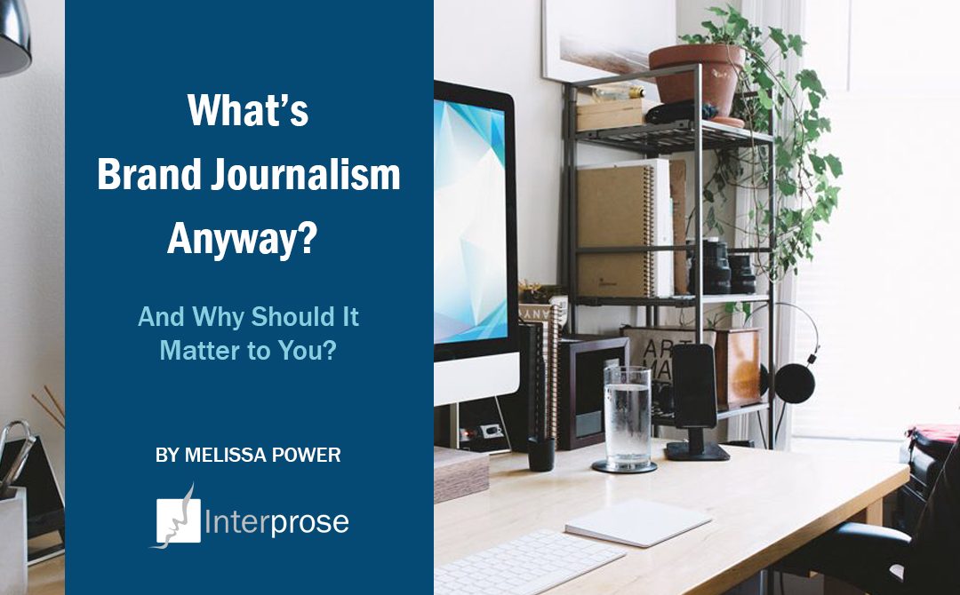 What’s Brand Journalism Anyway? And Why Should It Matter to You?