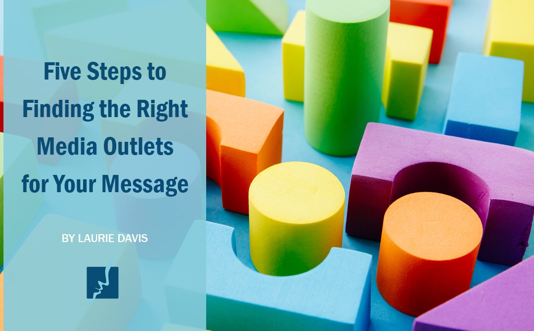 5 Steps to Finding the Right Media Outlets for Your Message