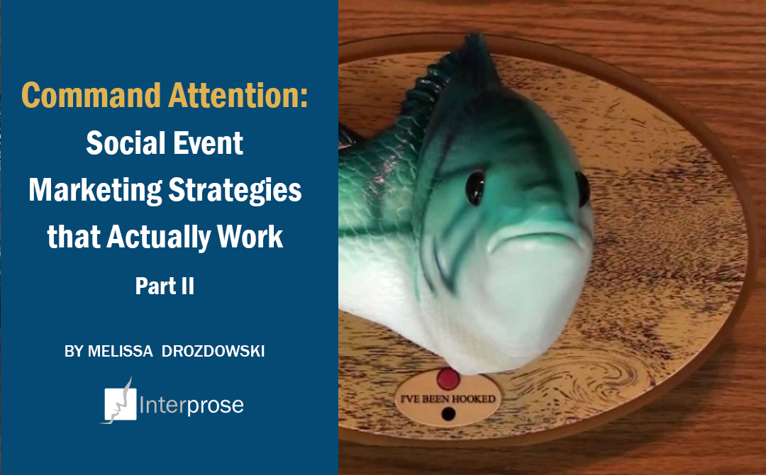 Command Attention: Social Event Marketing Strategies That Actually Work, Part II