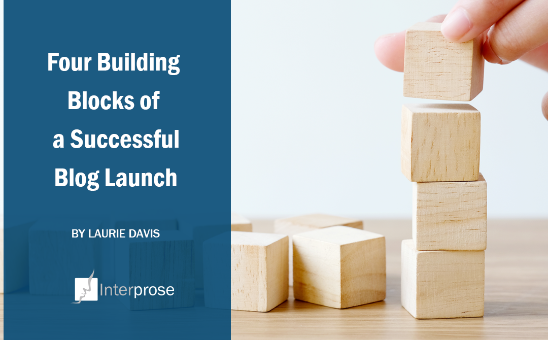 4 Building Blocks of a Successful Blog Launch