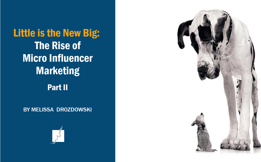 Little is the New Big: the Rise of Micro Influencer Marketing, Part II